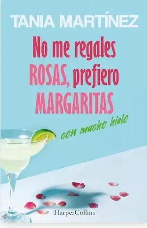 No me regales rosas, prefiero margaritas con mucho hielo