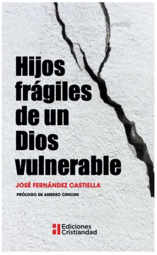 Hijos frágiles de un Dios vulnerable