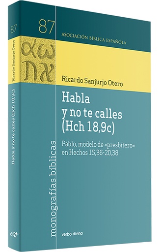 Habla y no te calles (Hch 18,9c)