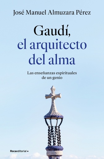 Gaudí: el arquitecto del alma
