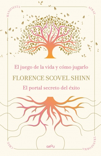 La sabiduría de Florence Scovel Shinn: El juego de la vida y cómo jugarlo y El portal secreto del éxito