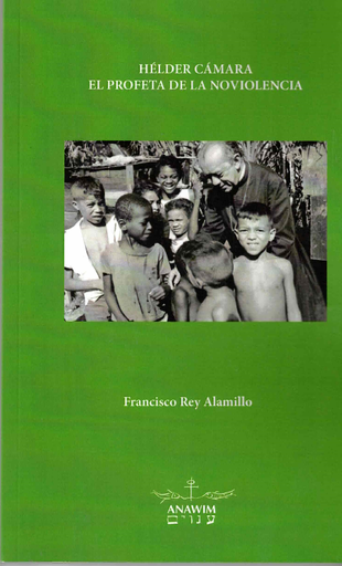 Hélder Cámara. El profeta de la noviolencia