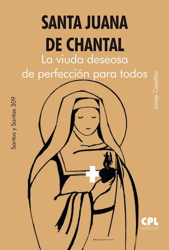 Santa Juana de Chantal. La viuda deseosa de perfección para todos