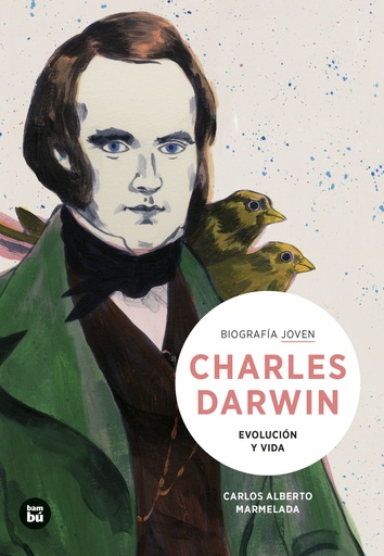 Charles Darwin. Evolución y vida