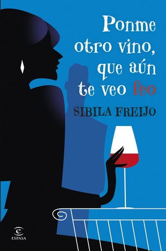 Ponme otro vino, que aún te veo feo