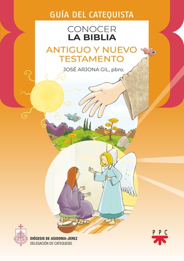 Conocer la Biblia. Antiguo y Nuevo Testamento. Guía del catequista