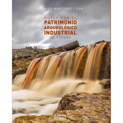 [9788491583561] Rutas por el patrimonio arqueológico industrial de España