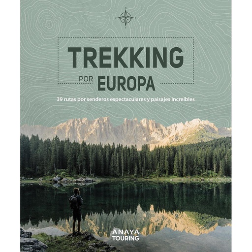 [9788491583585] Trekking por Europa. 39 rutas por caminos espectaculares y paisajes increíbles