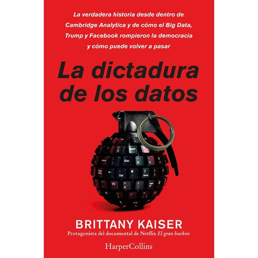 [9788491394228] La dictadura de los datos. la verdadera historia desde dentro de cambridge analyt
