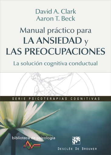 [9788433028464] Manual práctico para la ansiedad y las preocupaciones. La solución cognitiva conductual