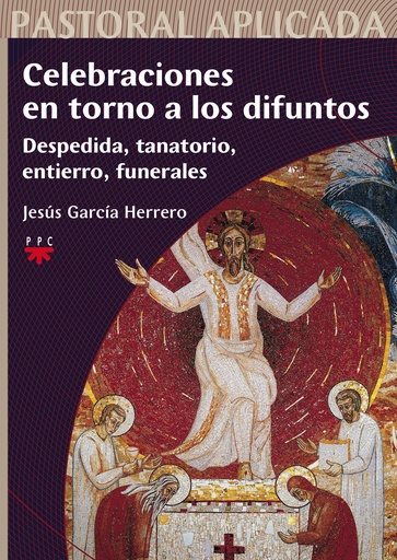 [9788428823081] Celebraciones en torno a los difuntos: Despedida, tanatorio, entierro, funerales