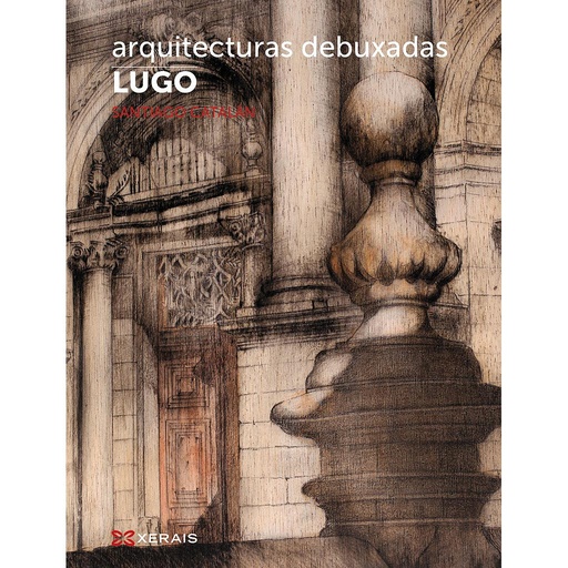 [9788491211204] Arquitecturas debuxadas. Lugo