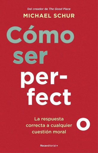 [9788418417566] Cómo ser perfecto. La respuesta correcta a cualquier cuestión moral