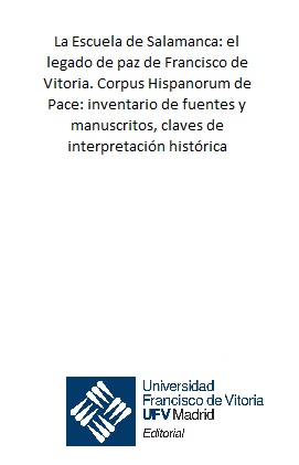 [9788489552760] La Escuela de Salamanca: el legado de paz de Francisco de Vitoria. Corpus Hispanorum de Pace: inventario de fuentes y manuscritos, claves de interpretación histórica