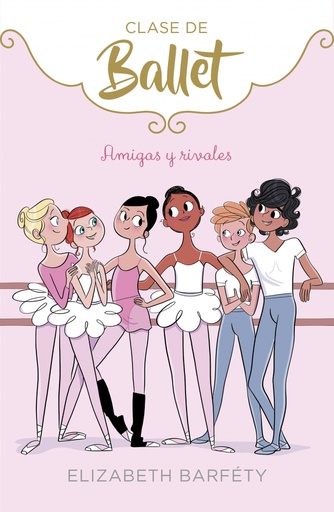 [9788417460402] Amigas y rivales (Clase de Ballet 1)