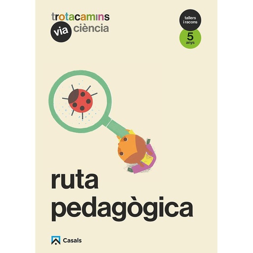 Ruta pedagògica Via Ciència 5 anys Tallers i Racons Trotacamins