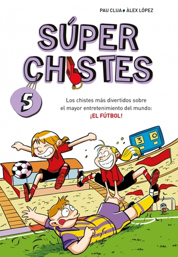 [9788410298781] Súper Chistes 5 - Los chistes más divertidos sobre el mayor entretenimiento del mundo: ¡EL FÚTBOL!