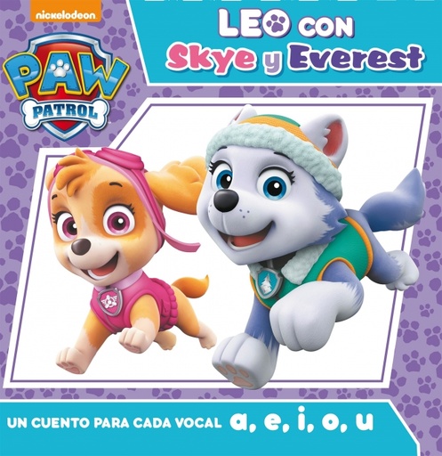 [9788448850951] Paw Patrol | Patrulla Canina. Lectoescritura - Leo con Skye y Everest. Un cuento para cada vocal: a, e, i, o, u