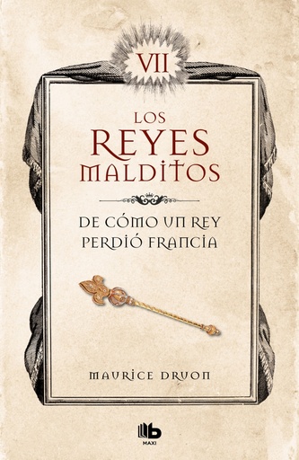 [9788413140094] De cómo un rey perdió Francia (Los Reyes Malditos 7)