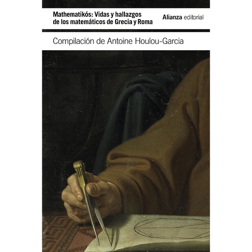 [9788413622507] Mathematikós: Vidas y hallazgos de los matemáticos en Grecia y Roma