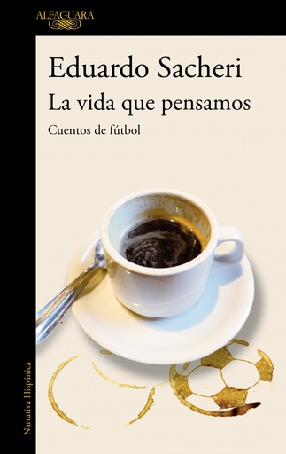 [9788420416342] La vida que pensamos. Cuentos de fútbol