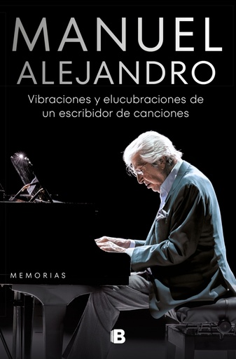 [9788466675017] Manuel Alejandro. Vibraciones y elucubraciones de un escribidor de canciones