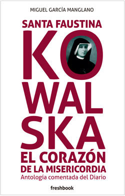 [9788494465345] Santa Faustina Kowalska el corazón de la misericordia