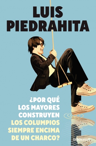 [9788490625538] ¿Por qué los mayores construyen los columpios siempre encima de un charco?