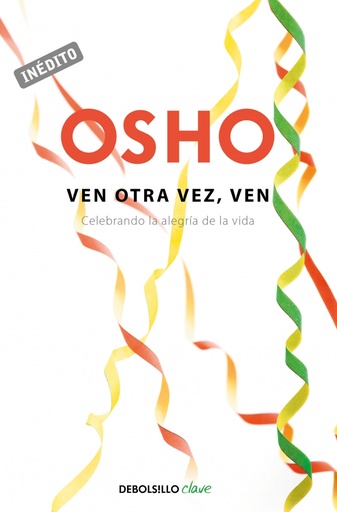 [9788499898728] Ven otra vez, ven (OSHO habla de tú a tú)