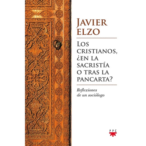 [9788428825658] Los cristianos, ¿en la sacristía o tras la pancarta?