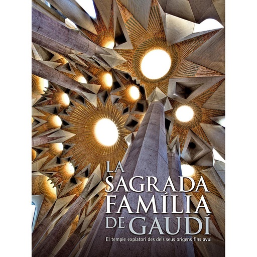 [9788497856850] La Sagrada Familia de Gaudí. El temple expiatori des dels seus orígens fins a av