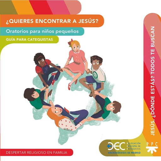 [9788428834698] ¿Quieres encontrar a Jesús? Oratorios para niños pequeños. Guía y Recurso