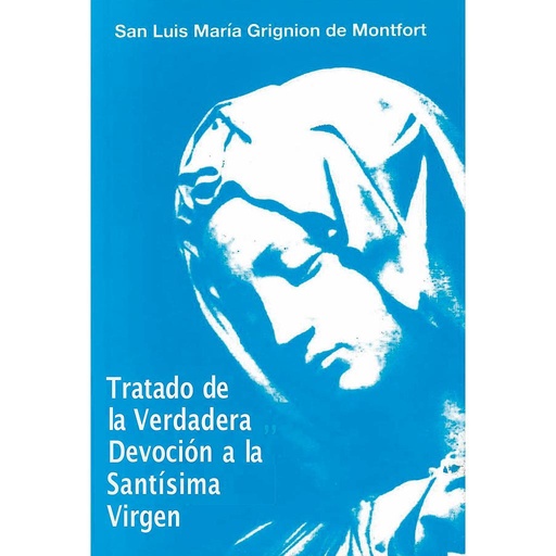 [9788488017147] Tratado de la verdadera devoción a la Santísima Virgen
