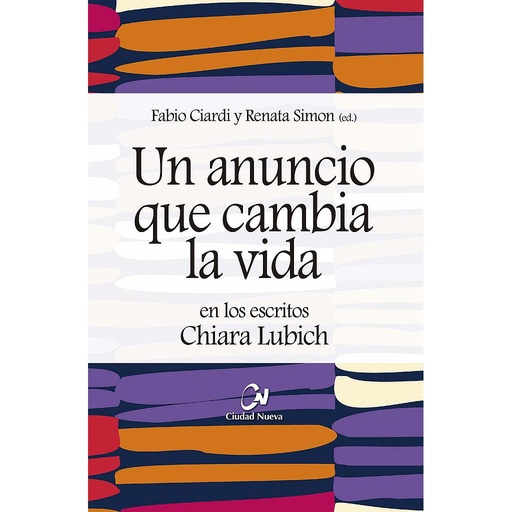 [9788497155724] Un anuncio que cambia la vida en los escritos de Chiara Lubich