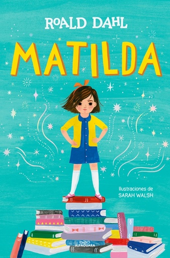 [9788419507280] Matilda (edición ilustrada a todo color) (Colección Alfaguara Clásicos)