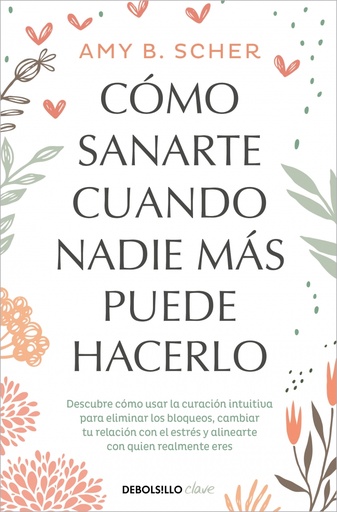[9788466372824] Cómo sanarte cuando nadie más puede hacerlo