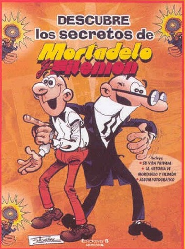 [9788466633697] Descubre los secretos de Mortadelo y Filemón: Su vida privada | La historia de Mortadelo y Filemón | Álbum fotográfico