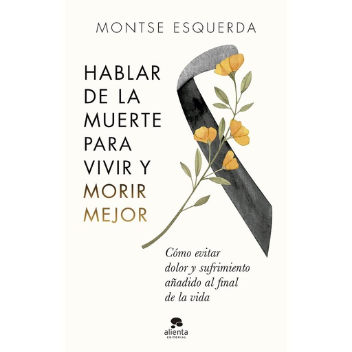 [9788413441498] Hablar de la muerte para vivir y morir mejor