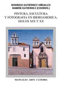[9788437615790] Pintura, escultura y fotografía en Iberoamérica. Siglos XIX y XX