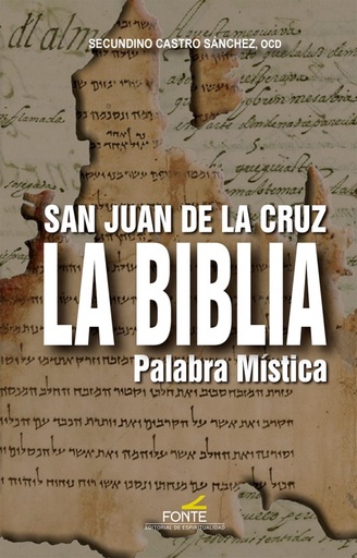 [9788470684906] San Juan de la Cruz. La Biblia, palabra mística